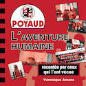 Poyaud, L'Aventure humaine racontée par ceux qui l'ont vécu